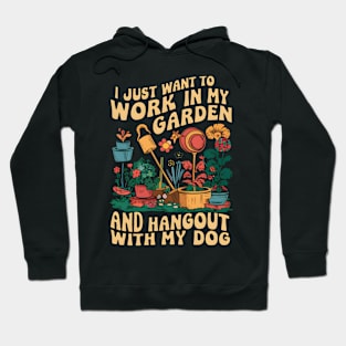 I Just Want to Work In My Garden And Hangout With My Dog | Gardening Hoodie